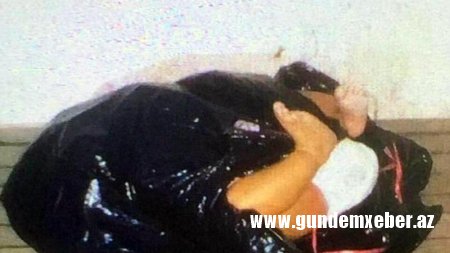 Ana 5 aylıq körpəni qara paketə büküb pəncərədən asdı: "Qız istəmirdim"