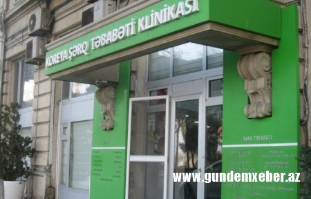 Koreyalı həkimləri qaçan, xəstələri aldadan Koreya Şərq Təbabəti klinikası