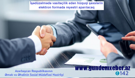İşədüzəlmədə vasitəçilik edən hüquqi şəxslərin elektron formada reyestri aparılacaq