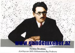 Firidun İbrahimi XX əsrin görkəmli ictimai-siyasi xadimlərindən biri kimi
