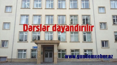 SON DƏQİQƏ – Bakıda bütün məktəblərdə dərslər DAYANDIRILIR