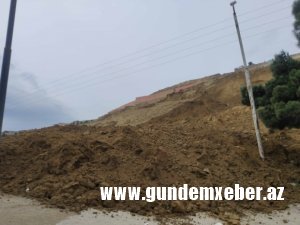 Badamdar şossesində torpaq sürüşməsi davam edir