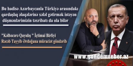 “Kəlbəcərə Qayıdış ” İctimai Birliyi Ərdoğana müraciət etdi