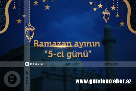 Ramazan ayının beşinci gününün iftar və namaz vaxtları