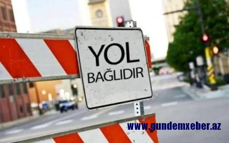 Bu küçələrdə hərəkətə məhdudiyyət qoyulacaq