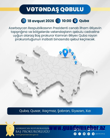 Avqustun 18-də Baş prokuror Qubada vətəndaşları qəbul edəcək