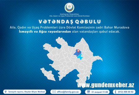 Komitə sədri İsmayıllıda vətəndaşların müraciətlərini dinləyəcək